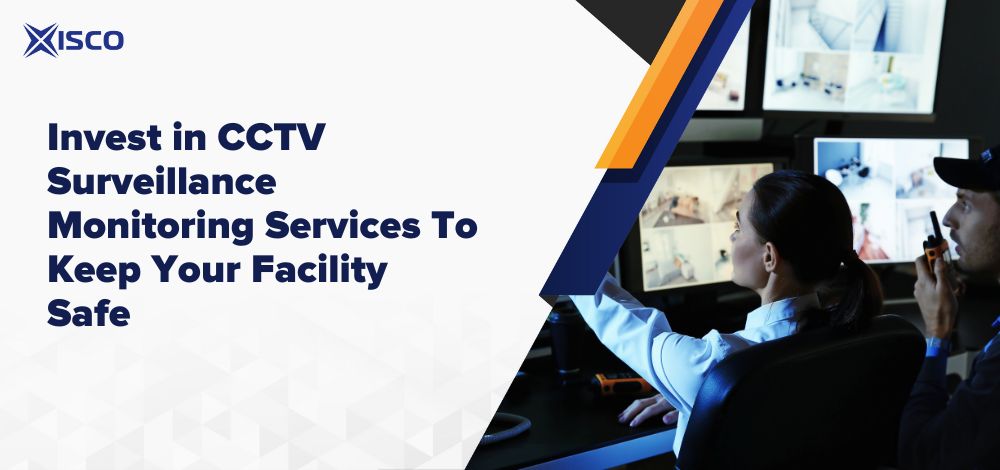 Invest in CCTV Surveillance Monitoring Services To Keep Your Facility Safe.