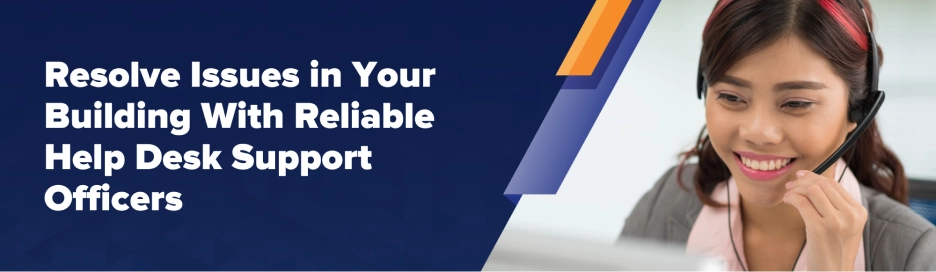 Resolve Issues in Your Building With Reliable Help Desk Support Officers
