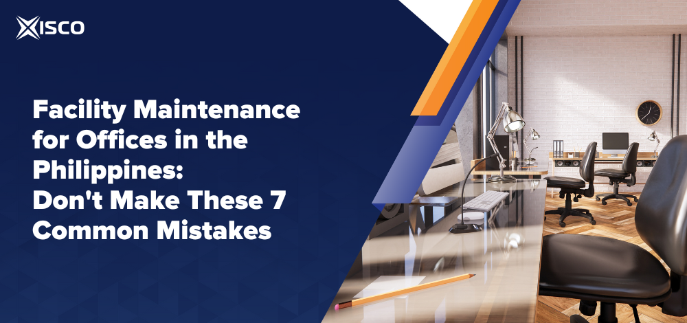 Facility Maintenance for Offices in the Philippines: Don't Make These 7 Common Mistakes