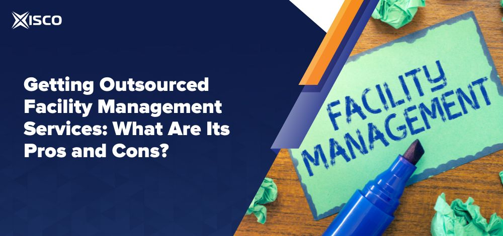Getting Outsourced Facility Management Services: What Are Its Pros and Cons?